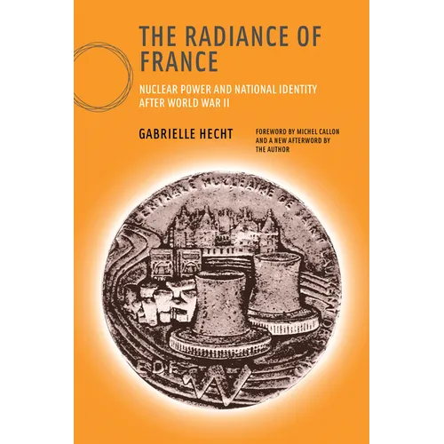 The Radiance of France, New Edition: Nuclear Power and National Identity After World War II - Paperback - IBook Store