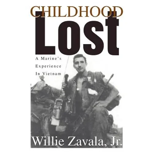 Childhood Lost: A Marine's Experience In Vietnam - Paperback