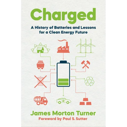Charged: A History of Batteries and Lessons for a Clean Energy Future - Paperback - IBook Store