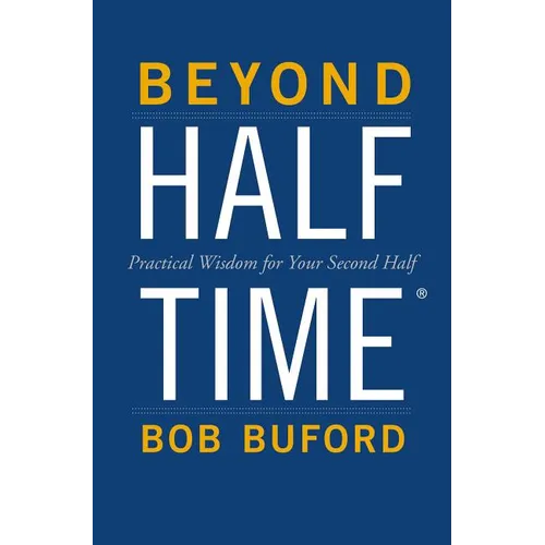Beyond Halftime: Practical Wisdom for Your Second Half