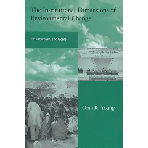 The Institutional Dimensions of Environmental Change: Fit, Interplay, and Scale - Paperback - IBook Store