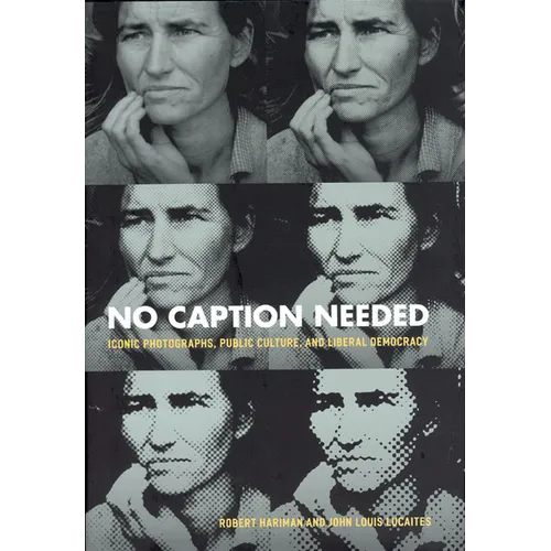 No Caption Needed: Iconic Photographs, Public Culture, and Liberal Democracy - Hardcover - IBook Store