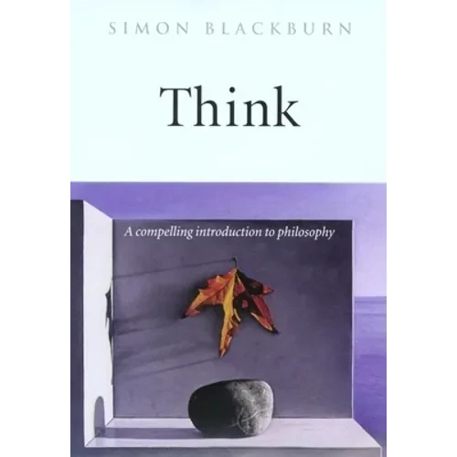 Think: A Compelling Introduction to Philosophy