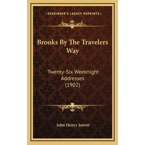 Brooks By The Travelers Way: Twenty-Six Weeknight Addresses (1902)