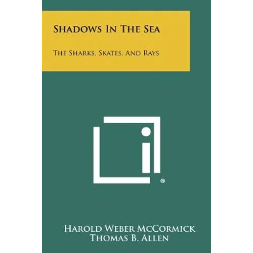 Shadows In The Sea: The Sharks, Skates, And Rays - Paperback