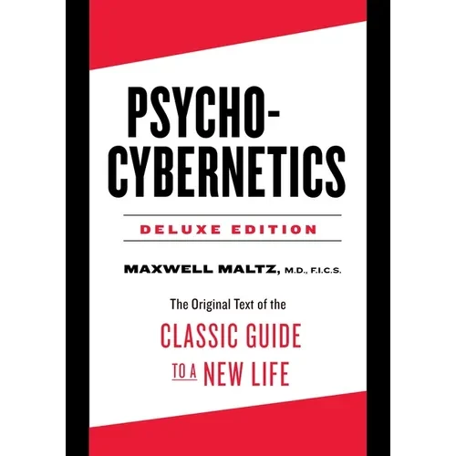 Psycho-Cybernetics Deluxe Edition: The Original Text of the Classic Guide to a New Life - Hardcover