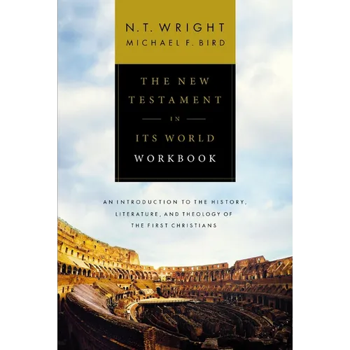 The New Testament in Its World Workbook: An Introduction to the History, Literature, and Theology of the First Christians