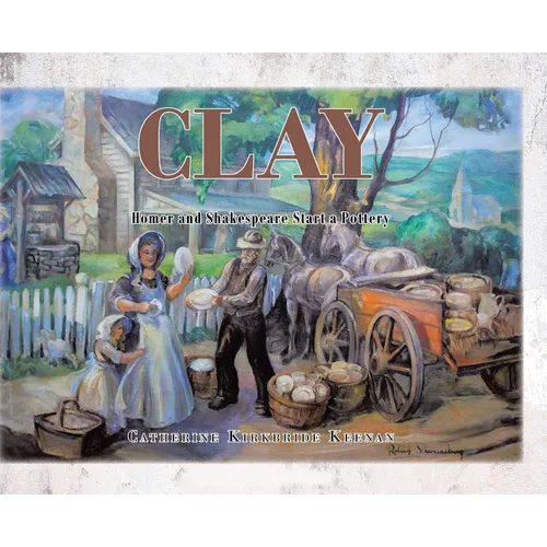 Clay: Homer and Shakespeare Start a Pottery - Hardcover - IBook Store