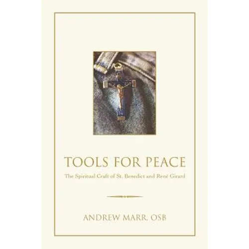 Tools for Peace: The Spiritual Craft of St. Benedict and Rene Girard - Paperback