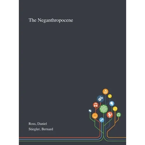 The Neganthropocene - Hardcover