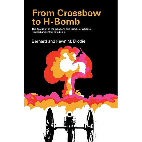 From Crossbow to H-Bomb, Revised and Enlarged Edition - Paperback - IBook Store