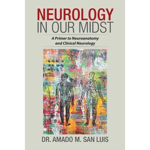 Neurology in Our Midst: A Primer to Neuroanatomy and Clinical Neurology - Paperback