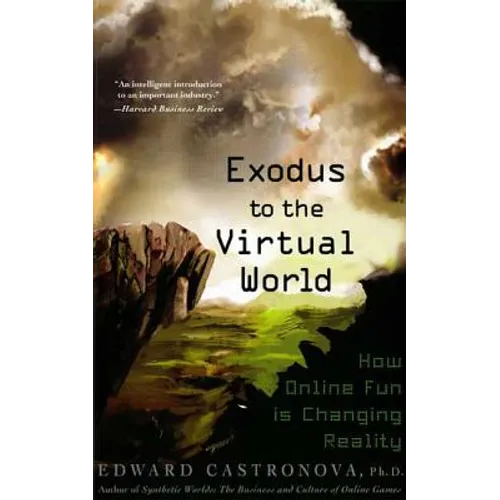 Exodus to the Virtual World: How Online Fun Is Changing Reality - Paperback - IBook Store