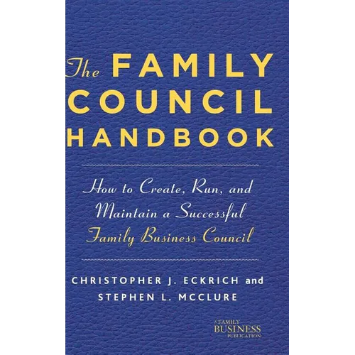The Family Council Handbook: How to Create, Run, and Maintain a Successful Family Business Council - Hardcover - IBook Store