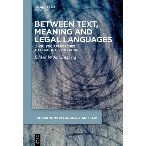Between Text, Meaning and Legal Languages: Linguistic Approaches to Legal Interpretation - Paperback