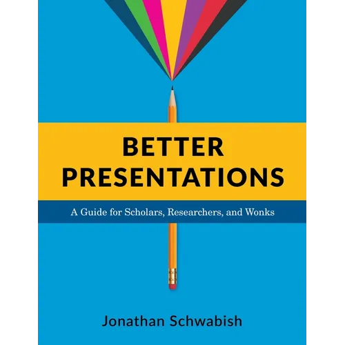 Better Presentations: A Guide for Scholars, Researchers, and Wonks - Paperback - IBook Store