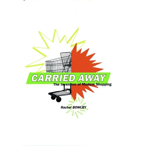 Carried Away: The Invention of Modern Shopping - Paperback - IBook Store