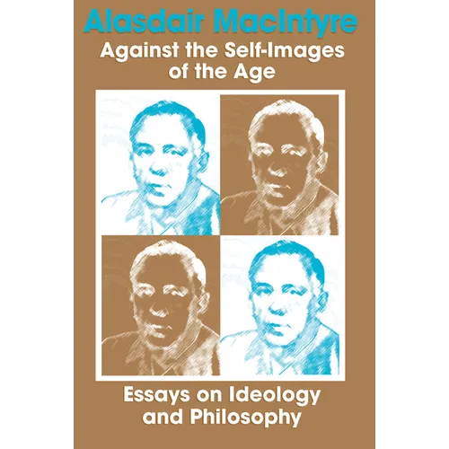 Against the Self-Images of the Age: Essays on Ideology and Philosophy - Paperback - IBook Store