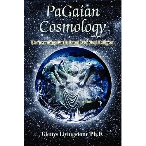 PaGaian Cosmology: Re-inventing Earth-based Goddess Religion