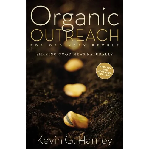The Organic Outreach for Ordinary People: Sharing Good News Naturally (Enlarged)