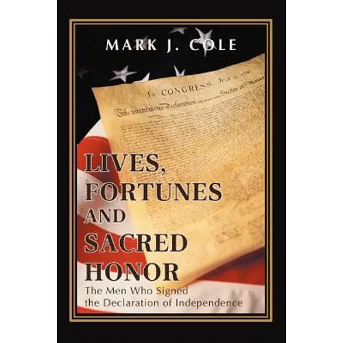 Lives, Fortunes and Sacred Honor: The Men Who Signed the Declaration of Independence - Paperback