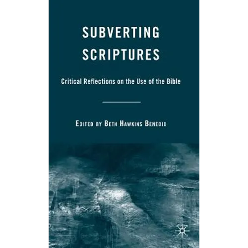 Subverting Scriptures: Critical Reflections on the Use of the Bible - Hardcover - IBook Store