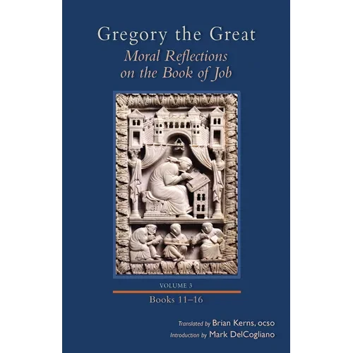 Moral Reflections on the Book of Job, Volume 3: Books 11-16 Volume 258 - Hardcover