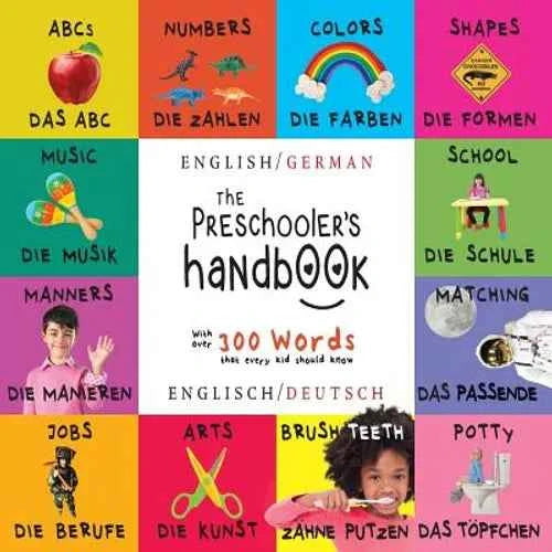 The Preschooler's Handbook: Bilingual (English / German) (Englisch / Deutsch) ABC's, Numbers, Colors, Shapes, Matching, School, Manners, Potty and Job - Paperback