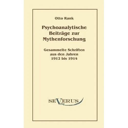 Psychoanalytische Beiträge zur Mythenforschung: Gesammelte Studien aus den Jahren 1912 bis 1914 - Paperback