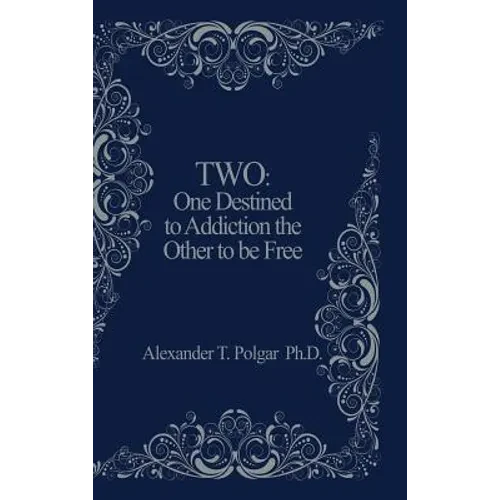 Two: One Destined to Addiction the Other to be Free - Hardcover