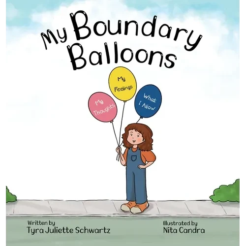 My Boundary Balloons: A Children's Book to Help Teach Kids Emotional Boundaries, Empathy & Emotional Intelligence - Hardcover