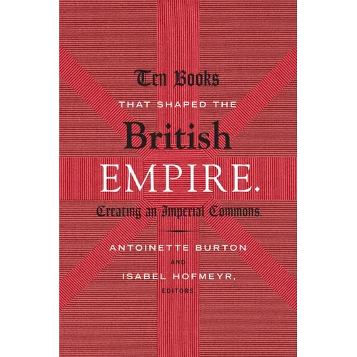 Ten Books That Shaped the British Empire: Creating an Imperial Commons - Paperback