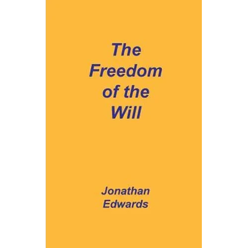 Freedom of the Will - Hardcover