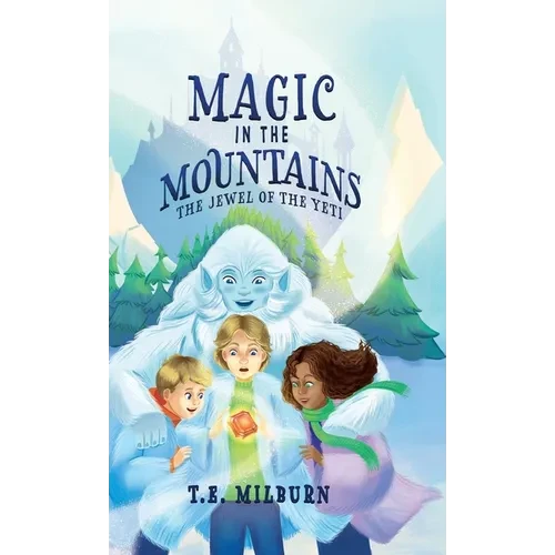 Magic in the Mountains: The Jewel of the Yeti - Hardcover