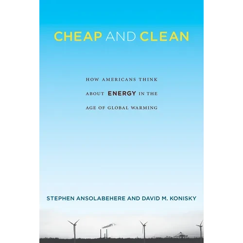 Cheap and Clean: How Americans Think about Energy in the Age of Global Warming - Paperback