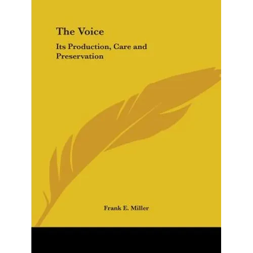 The Voice: Its Production, Care and Preservation - Paperback