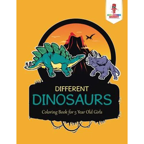 Different Dinosaurs: Coloring Book for 5 Year Old Girls - Paperback - IBook Store