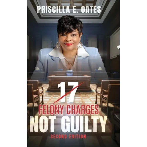 17 Felony Charges: Not Guilty - Hardcover