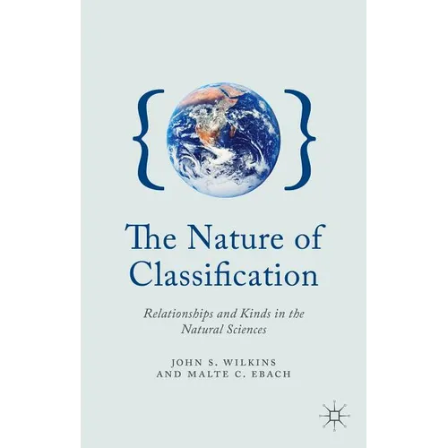 The Nature of Classification: Relationships and Kinds in the Natural Sciences - Hardcover - IBook Store