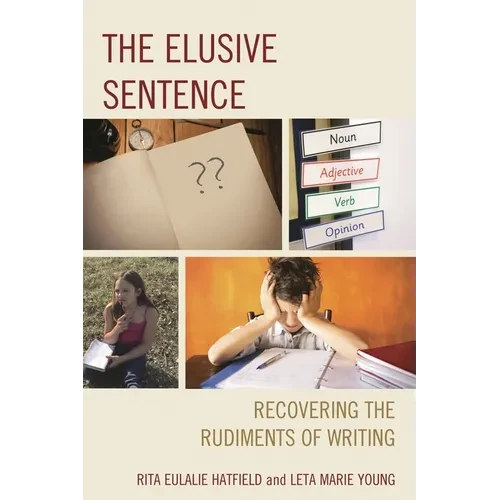 The Elusive Sentence: Recovering the Rudiments of Writing - Paperback