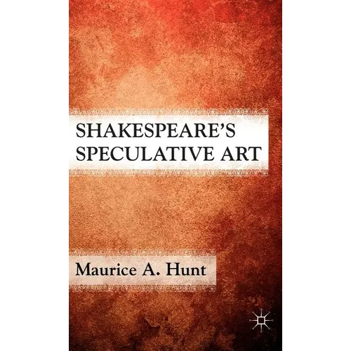 Shakespeare's Speculative Art - Hardcover - IBook Store
