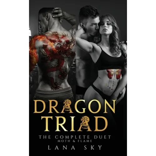 Dragon Triad: The Complete Duet: Moth & Flame - Hardcover