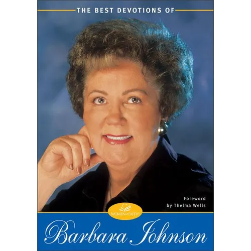 The Best Devotions of Barbara Johnson: Finding Joy and Hope in Tough Times (a 60-Day Devotional)