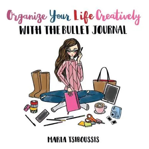 Organize your Life Creatively with the Bullet Journal - Paperback - IBook Store
