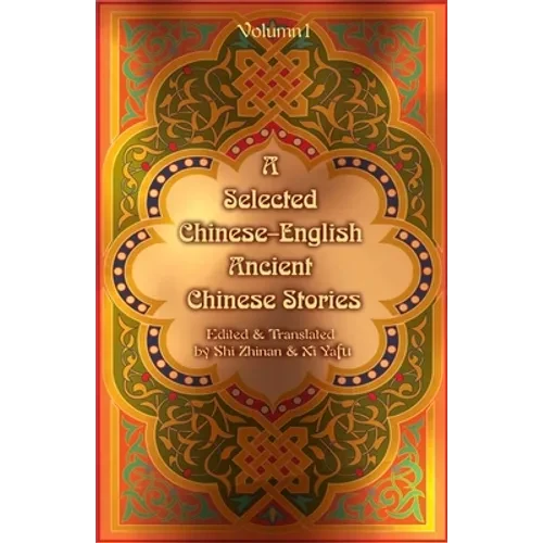A Selected Chinese-English Ancient Chinese Stories: Volume 1 - Paperback