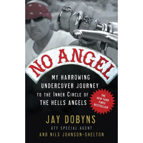 No Angel: My Harrowing Undercover Journey to the Inner Circle of the Hells Angels