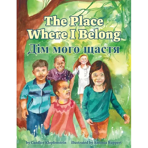 The Place Where I Belong / Dim moho shchastia: A Bilingual Children's Book about Hope, Resilience and Belonging (Ukrainian Edition) - Paperback - IBook Store
