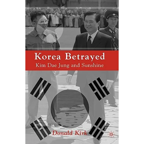 Korea Betrayed: Kim Dae Jung and Sunshine - Hardcover - IBook Store