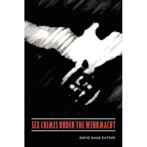 Sex Crimes Under the Wehrmacht - Hardcover