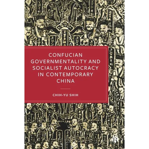 Confucian Governmentality and Socialist Autocracy in Contemporary China - Paperback - IBook Store